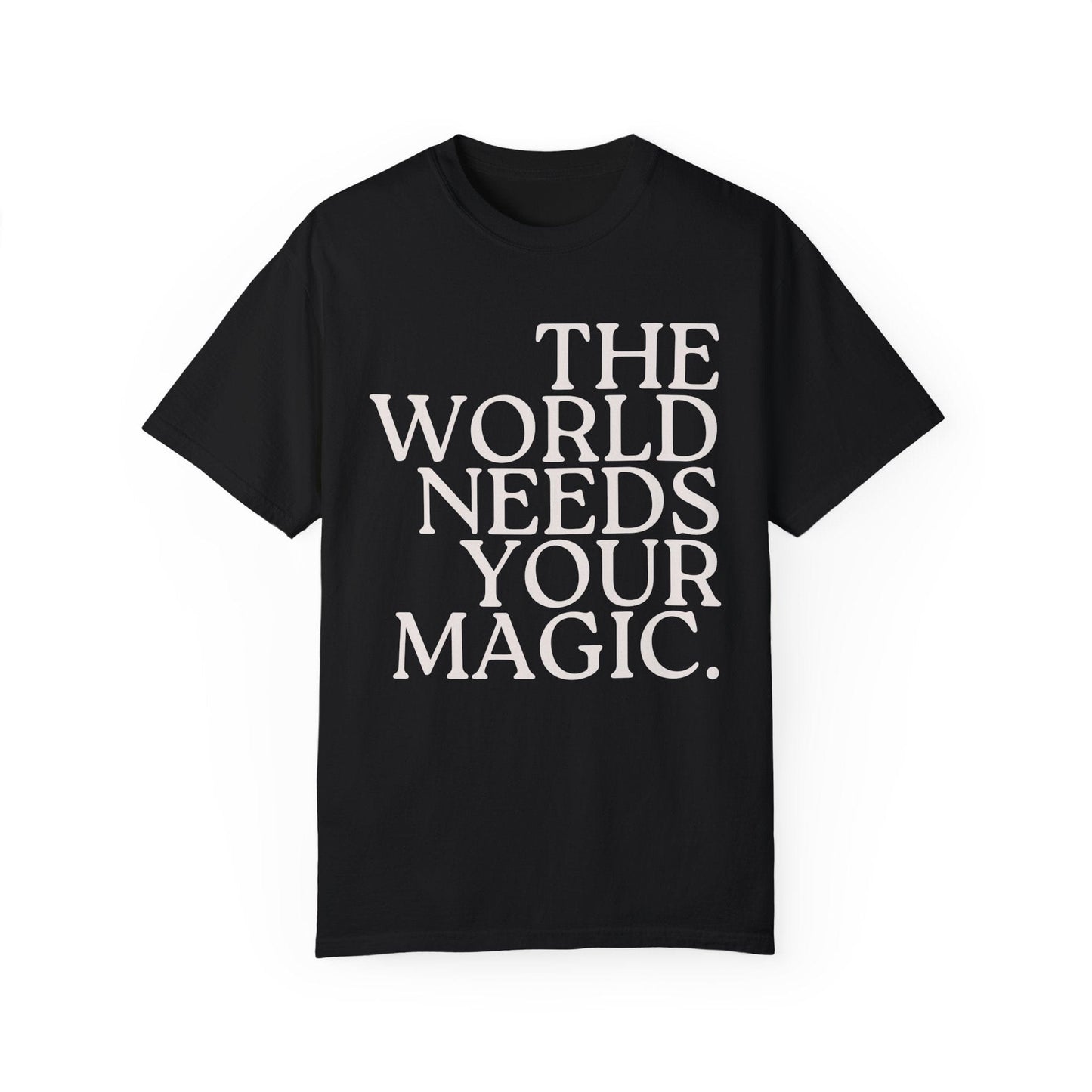 The World Needs Your Magic T-Shirt