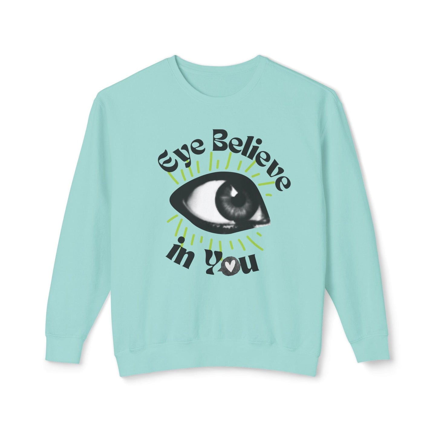 Eye Believe in You Lightweight Sweatshirt