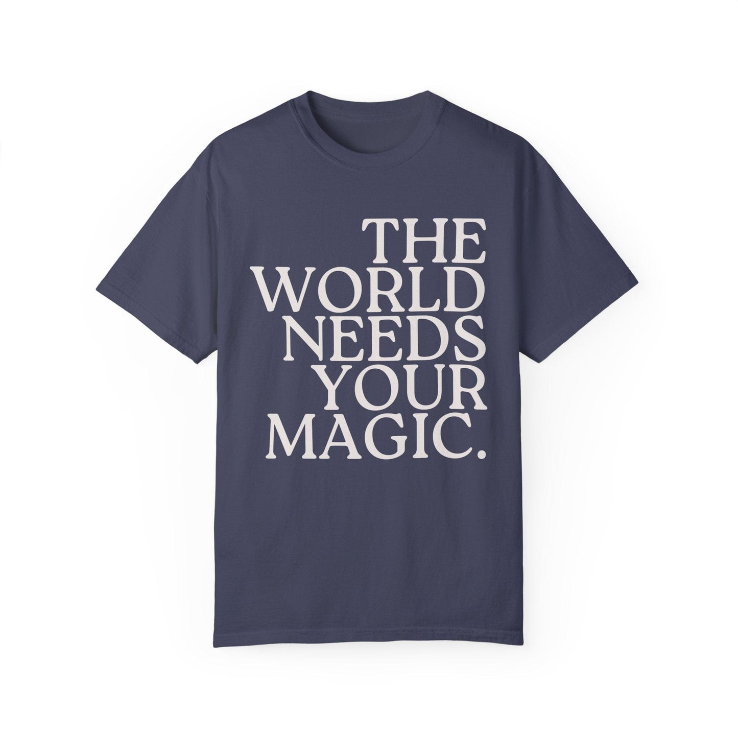 The World Needs Your Magic T-Shirt