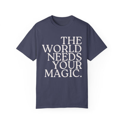 The World Needs Your Magic T-Shirt