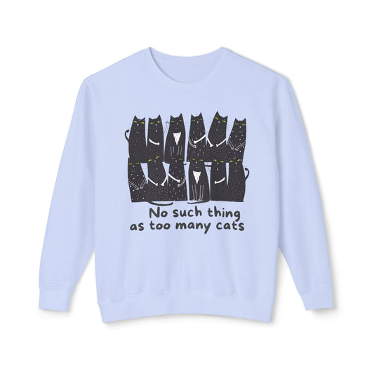 No Such Thing as Too Many Cats Lightweight Sweatshirt