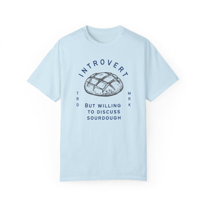 Introvert But Willing to Discuss Sourdough T-Shirt