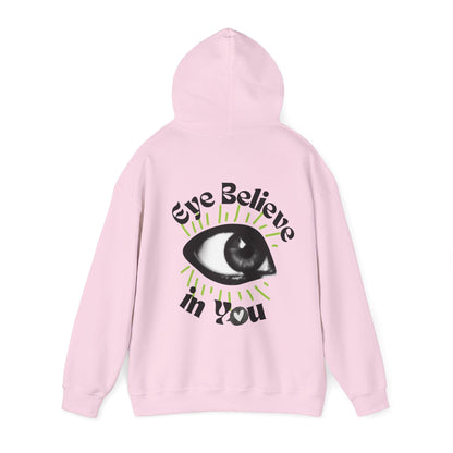 Eye Believe in You Hoodie