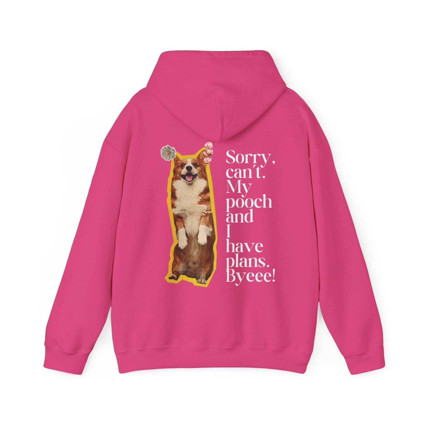 Sorry, Can't My Pooch and I Have Plans. Byeee! Hoodie