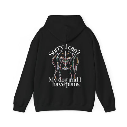 Sorry, I Can't My Dog and I Have Plans Hoodie