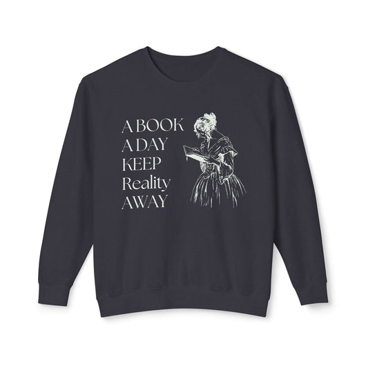 A Book A Day Keeps Reality Away Lightweight Sweatshirt