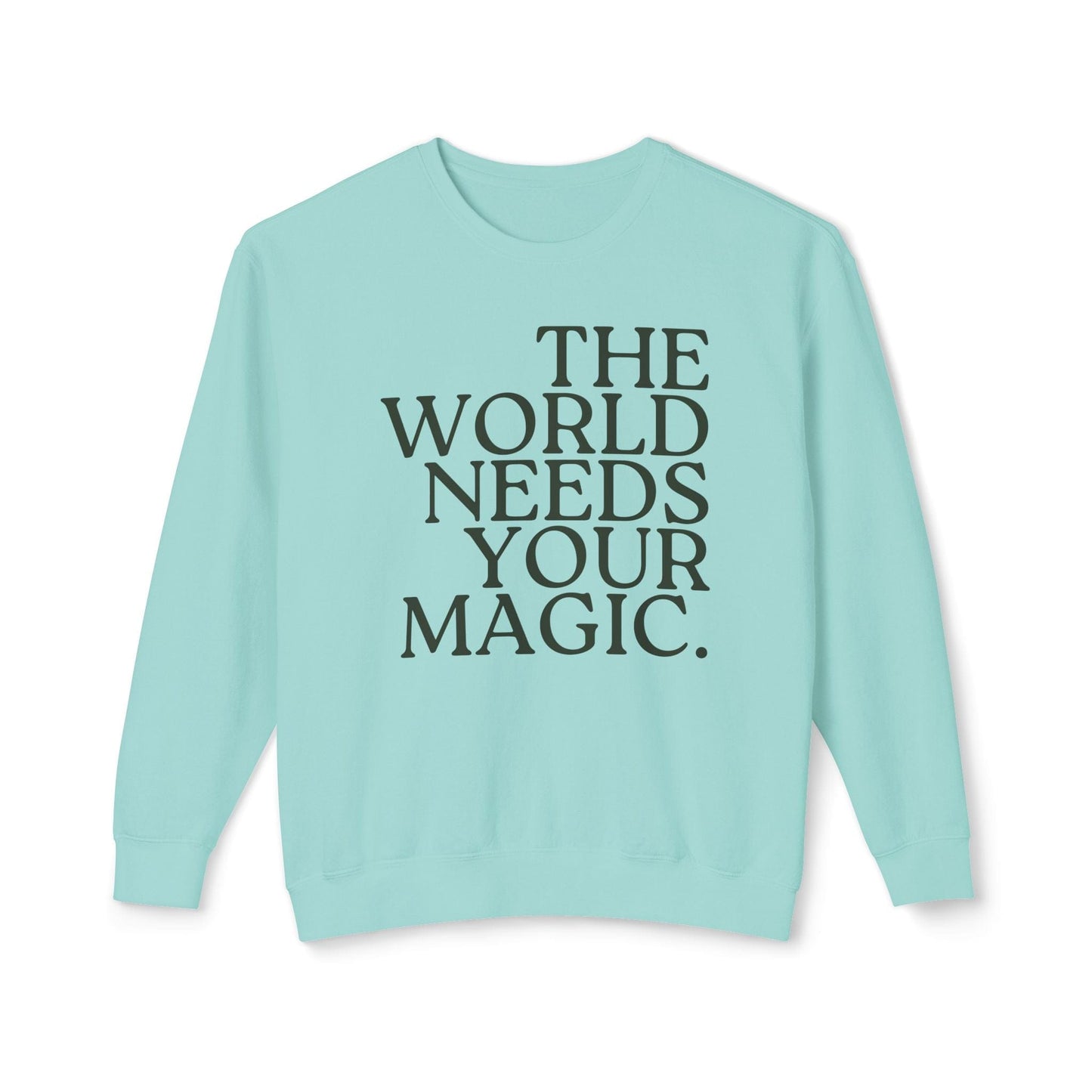 The World Needs Your Magic Lightweight Sweatshirt