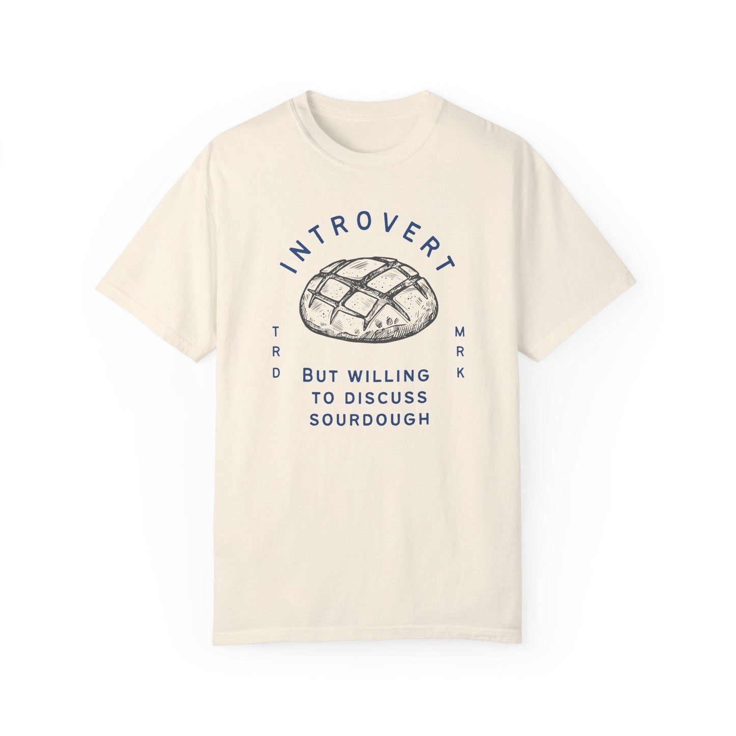 Introvert But Willing to Discuss Sourdough T-Shirt