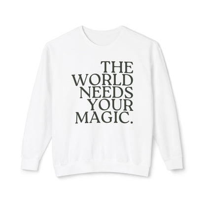 The World Needs Your Magic Lightweight Sweatshirt