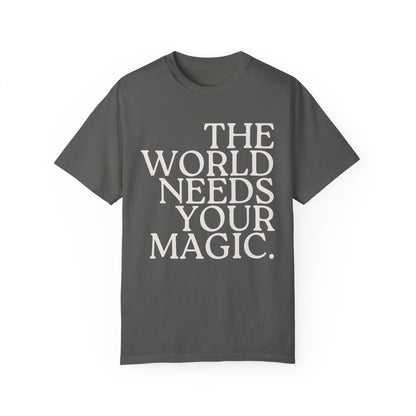 The World Needs Your Magic T-Shirt